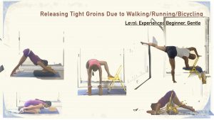 Releasing Tight Groins Due to Walking/ Running/ Bicycling (Short Course; Level: Experienced Beginner & Gentle)