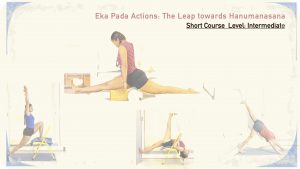 Eka Pada Actions: Preparing for Hanumanasana (Short Course; level: Intermediate)